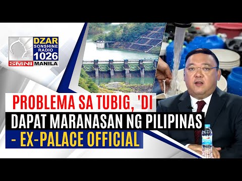 #SonshineNewsBlast: Problema sa tubig, hindi dapat maranasan ng Pilipinas- dating palace official