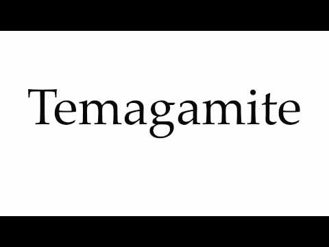 How to Pronounce Temagamite
