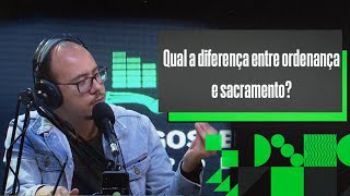 Qual a diferença entre ordenança e sacramento? :: ABCast Ao Vivo #45