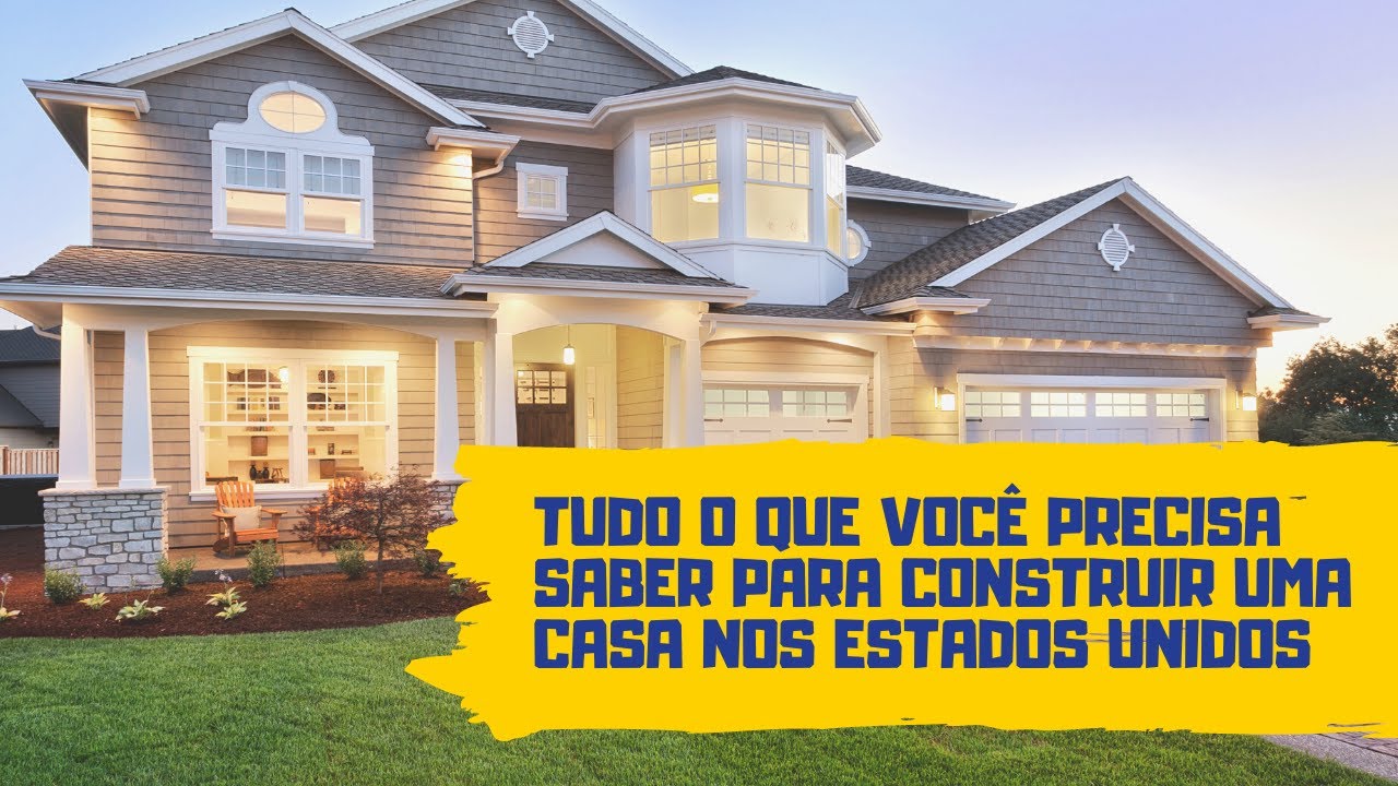 Tudo o que você precisa saber para CONSTRUIR UMA CASA nos Estados Unidos PASSO A PASSO
