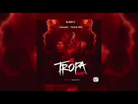 El Boy C Ft. Chamaco & Fulo El Yeyo - Mi Tropa (Remix) [Prod. Damazta] (Audio)