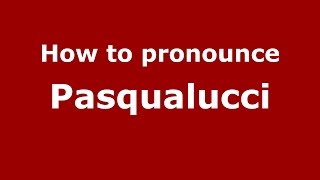 How to pronounce Pasqualucci
