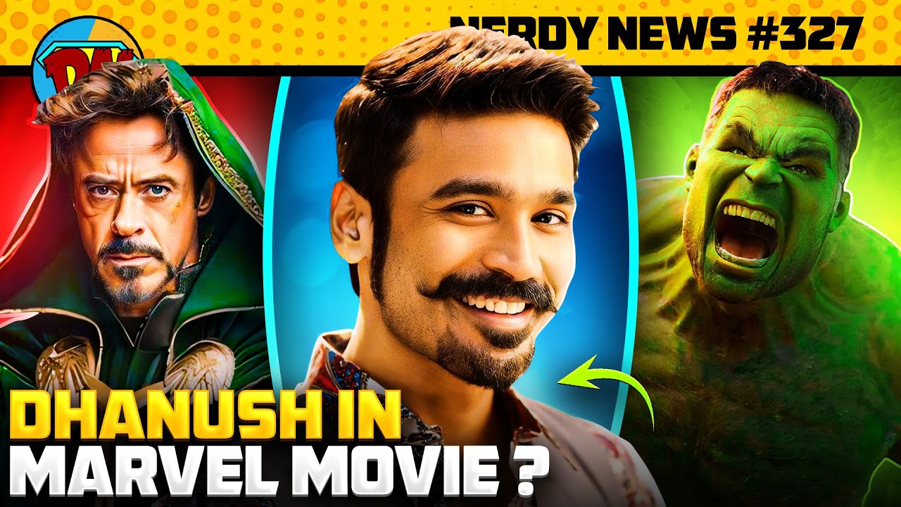Dhanush in MCU, Fantastic 4 Updates, Doctor Doom Universe, Red Hulk | Nerdy News #327