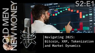 Navigating 2025: Bitcoin, XRP, Tokenization, and Market Dynamics