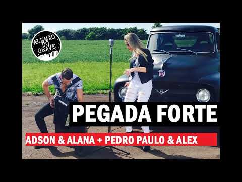 ADSON E ALANA PART. PEDRO PAULO E ALEX - PEGADA FORTE (COM GRAVE) #AdsoneAlana #PPA #ALEMÃODOGRAVE