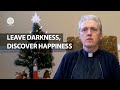 Leave Darkness, Discover Happiness | Fr Brendan Walsh S.C.A. | Good Tidings