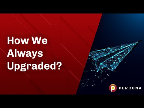 Lesson 2 How We Always Upgraded MySQL MySQL Tutorial Percona University Online