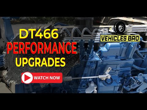DT466 Performance Upgrades- Know A To Z Details