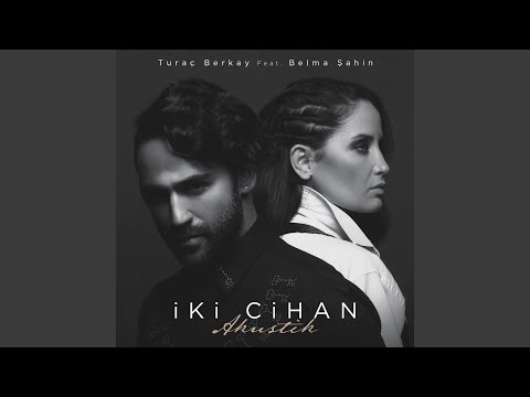 İki Cihan (feat. Belma Şahin) (Akustik Versiyon)