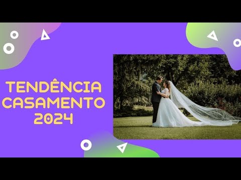 TENDÊNCIAS DE CASAMENTO PARA 2024 - Tendências para Cerimônia e Festa de Casamento.