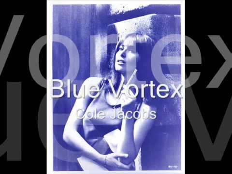 Cole Jacobs  - Blue Vortex