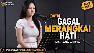 Download lagu 🎵 GAGAL MERANGKAI HATI - MAULANA WIJAYA | COVER BY PUTRI KEJORA mp3