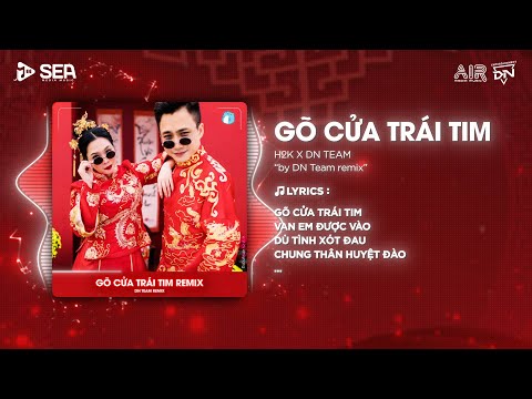 Gõ Cửa Trái Tim Remix - H2K x DN Team Remix | Gõ Cửa Trái Tim Sao Em Hững Hờ | Nhạc Trữ Tình Remix