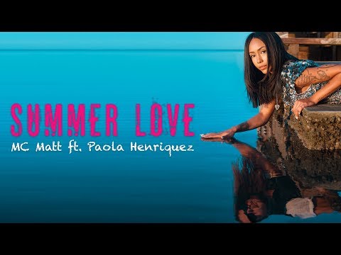 MC Matt ft. Paola Henriquez - Summer Love (Official Video)