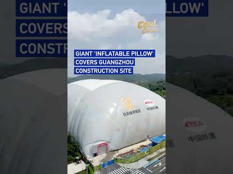 Giant 'inflatable pillow' covers Guangzhou construction site #coolchina