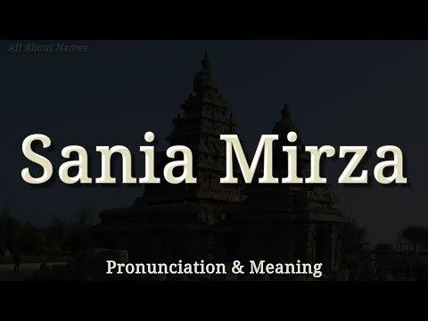 Sania Mirza - Pronunciation and Meaning