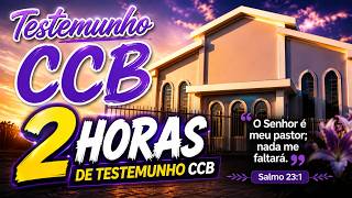 2 horas Testemunho Glorioso CCB - O senhor é meu Pastor e nada me faltará