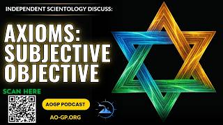 Axioms: Subjective and Objective  - Independent Scientology