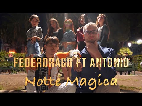 FEDEDRAGO FT ANTONIO CUNSOLO NOTTE MAGICA! ( Video Ufficiale 2022 )