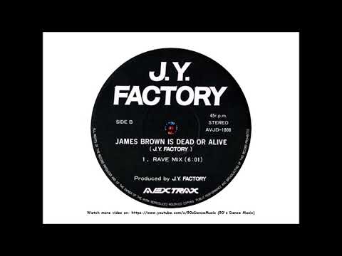 J.Y. Factory - James Brown Is Dead Or Alive ?!?! (Rave Mix) (90's Dance Music) ✅