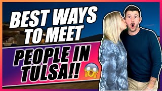 Top Places and Ways to Meet People in Tulsa!!