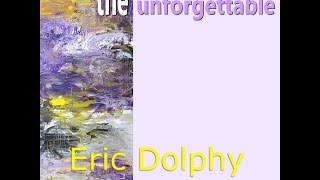 Eric Dolphy - The unforgettable