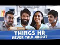 Things HR Never Talk About Ft. Nikhil Vijay