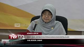 Komisi X DPR RI : BRIN Jadi Jembatan Peradaban Dan Kemajuan - TVR 120