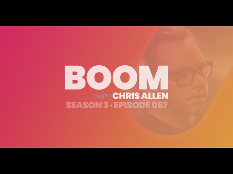BOOM with Chris Allen Podcast — Episode 067