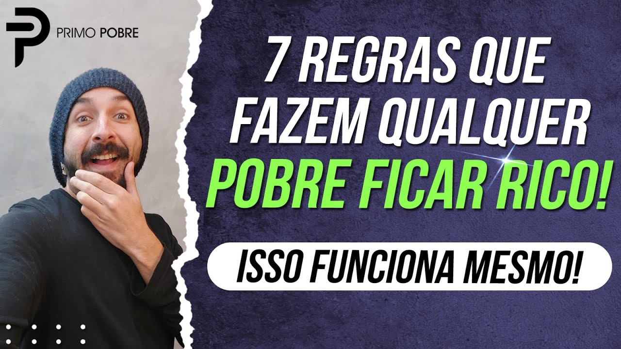 7 REGRAS que fazem QUALQUER POBRE FICAR RICO! (Como ENRIQUECER com DICAS sobre INVESTIMENTOS)