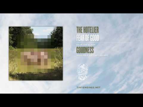 The Hotelier - Fear Of Good