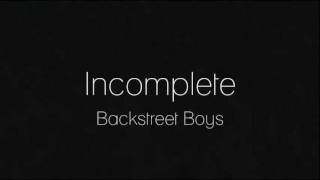 Incomplete - Backstreet Boys (lyrics)