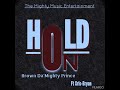 Hold On Brown Da Mighty Prince Ft Xris Bryan