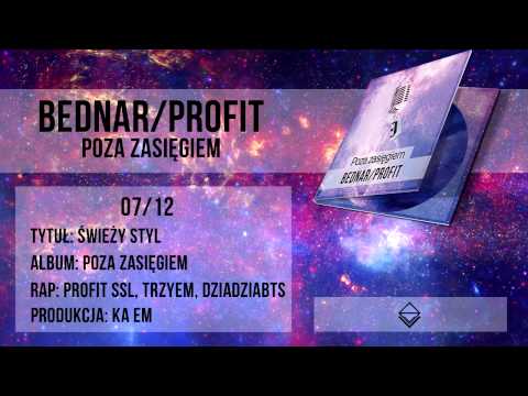 07. Bednar/Profit ft. TrzyeM, DziadziaBTS - Świeży styl (prod. Ka eM)