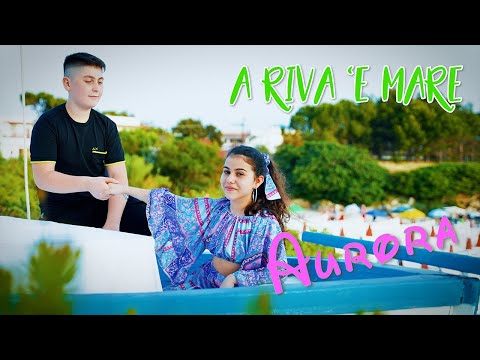 Aurora - A riva 'e mare ( Ufficiale 2021 )