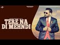 TERE NA DI MEHNDI Full Audio Song NACHHATAR GILL Latest Punjabi Songs 2016 New Punjabi Song