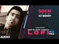 Soch LoFi Mix (Audio) Remix By DJ Moody | B Praak | Jaani | Hardy Sandhu | Lo-Fi Mix Hit Songs