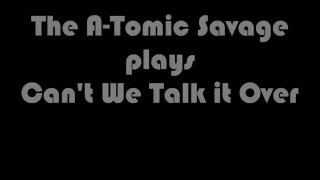 The A-Tomic Savage - StompYourFeet Festival - Can't we Talk it Over