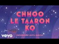 Aditya Narayan छू ले तारों को एलेमेंटल से Hindi Lyric Vide