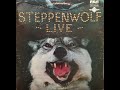 Steppenwolf  Live/ABC/C3  From Here To There Eventually 6:52 - Dunhill Records/DSD 50075 Canada 1970