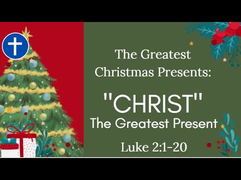 "The Greatest Christmas Presents: CHRIST" | 12-26-2021 Sunday Morning Worship | MHBC