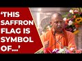 CM Yogi Adityanath At Ram Mandir Flag Hoisting Beginning Of A New Era Not Just A Ceremony