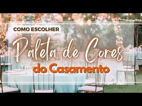 COMO ESCOLHER A PALETA DE CORES DO CASAMENTO - Dicas para escolha da Cor da Decoração do Casamento