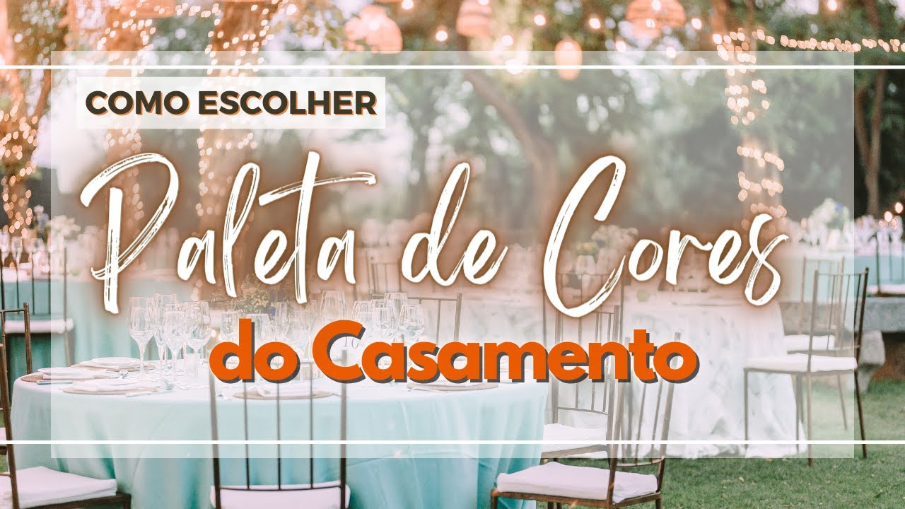 COMO ESCOLHER A PALETA DE CORES DO CASAMENTO - Dicas para escolha da Cor da Decoração do Casamento