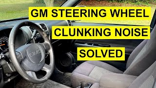 GM Clunking Steering Wheel Noise Over Bumps Or When Turning - Solved