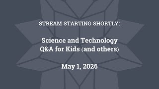 Science & Technology Q&A for Kids (and others) [Part 167]