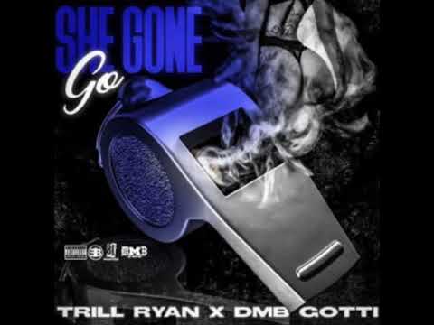 Trill Ryan X DMBGotti - She Gone Go(remix)