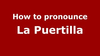 How to pronounce La Puertilla