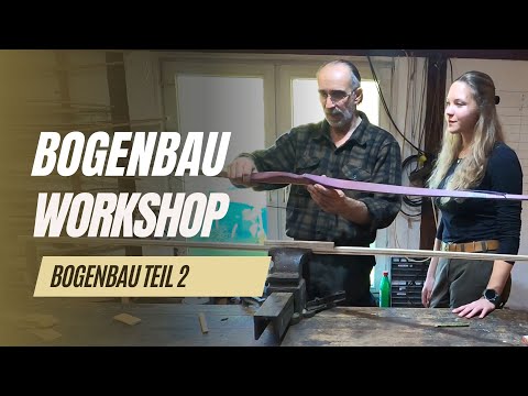 Bogenbau Teil 2 I Der Bogen Workshopvideo