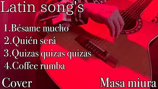 Download lagu Latin song's/Bésame mucho/Quién será/more cover/Masa miura mp3